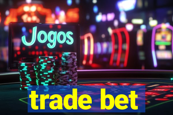 trade bet